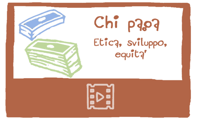 Chi paga – Etica, Sviluppo, Equità